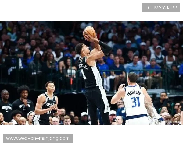 文班亚马率马刺攻防效率均入联盟前十，年轻核心成长带来球队质变